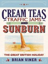 Cream Teas, Traffic Jams and Sunburn (eBook): The Great British Holiday